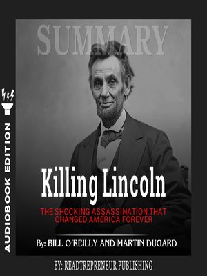 cover image of Summary of Killing Lincoln: The Shocking Assassination that Changed America Forever by Bill O'Reilly and Martin Dugard